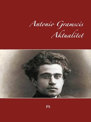 cover image of Antonio Gramscis Aktualitet